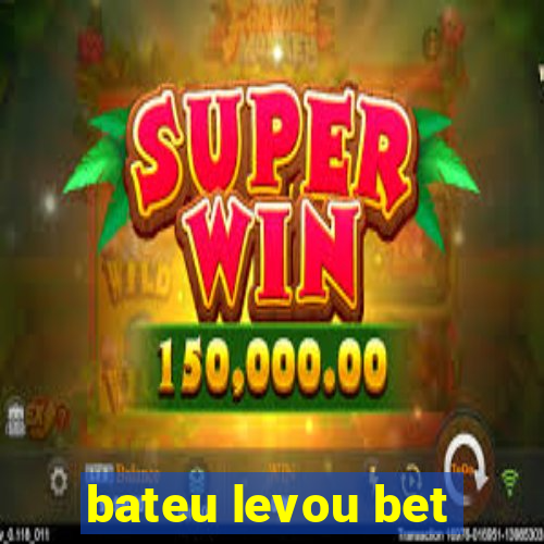 bateu levou bet